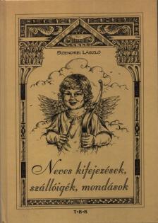 Szendrei László - Neves kifejezések, szállóigék, mondások [antikvár]