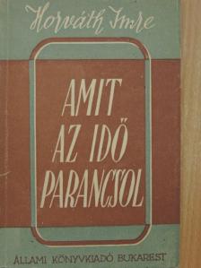 Horváth Imre - Amit az idő parancsol [antikvár]