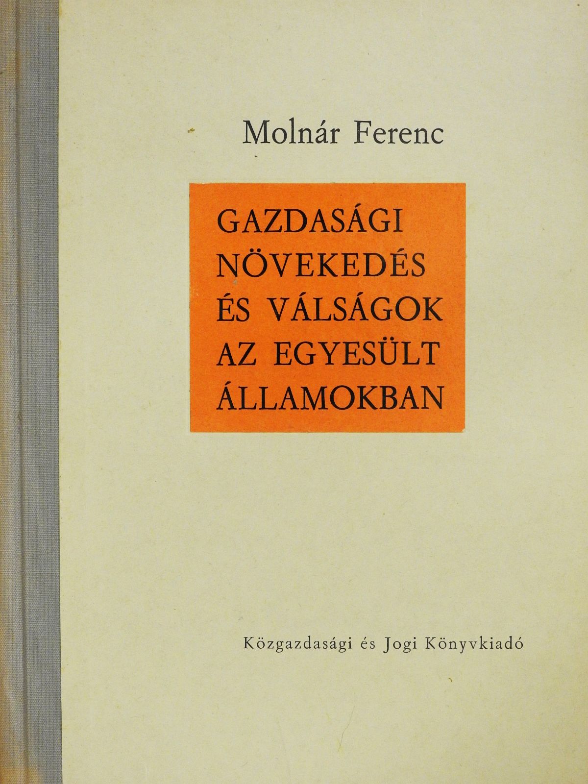 Dr. Molnár Ferenc - Gazdasági növekedés és válságok az Egyesült Államokban (dedikált példány) [antikvár]