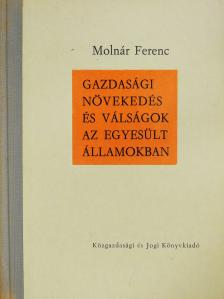 Dr. Molnár Ferenc - Gazdasági növekedés és válságok az Egyesült Államokban (dedikált példány) [antikvár]
