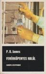 JAMES, P.D. - Fehérköpenyes halál [antikvár]
