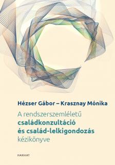 Mónika Krasznay - A rendszerszemléletű családkonzultáció és család-lelkigondozás kézikönyve [eKönyv: epub, mobi]