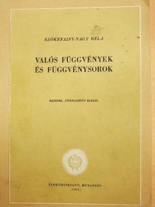 Szőkefalvi-Nagy Béla - Valós függvények és függvénysorok [antikvár]