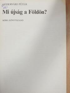 Hédervári Péter - Mi újság a Földön? [antikvár]