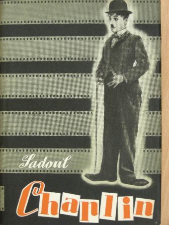 Georges Sadoul - Charlie Chaplin filmjei és kora [antikvár]