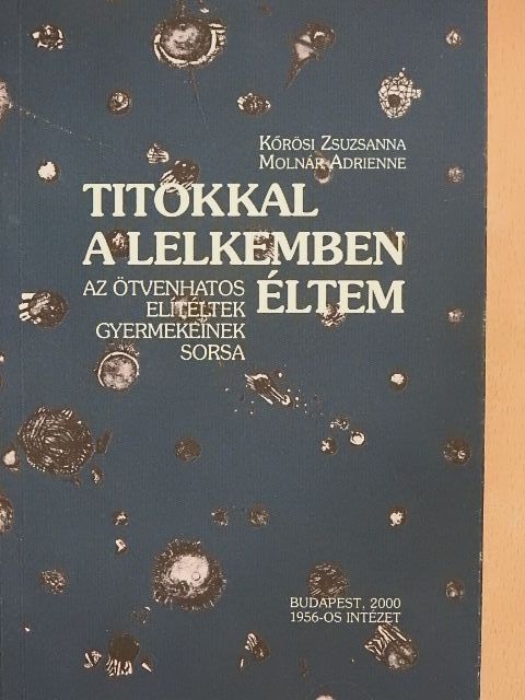 Kőrösi Zsuzsanna - Titokkal a lelkemben éltem [antikvár]