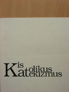 Kis katolikus katekizmus [antikvár]