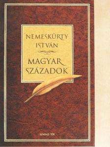 Nemeskürty István - Magyar századok [antikvár]