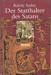 SZALAY KÁROLY - Der Statthalter des Satans [eKönyv: pdf]