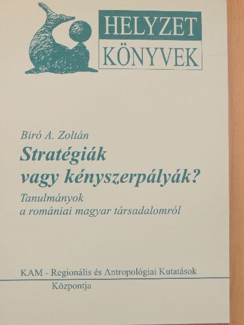 Biró A. Zoltán - Stratégiák vagy kényszerpályák? [antikvár]