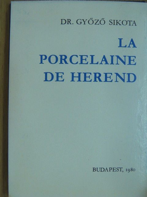Dr. Győző Sikota - La Porcelaine de Herend (minikönyv) [antikvár]