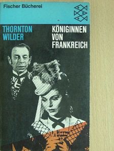 Thornton Wilder - Königinnen von Frankreich [antikvár]