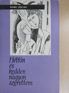 Panek Zoltán - Hétfőn és kedden nagyon szerettem [antikvár]
