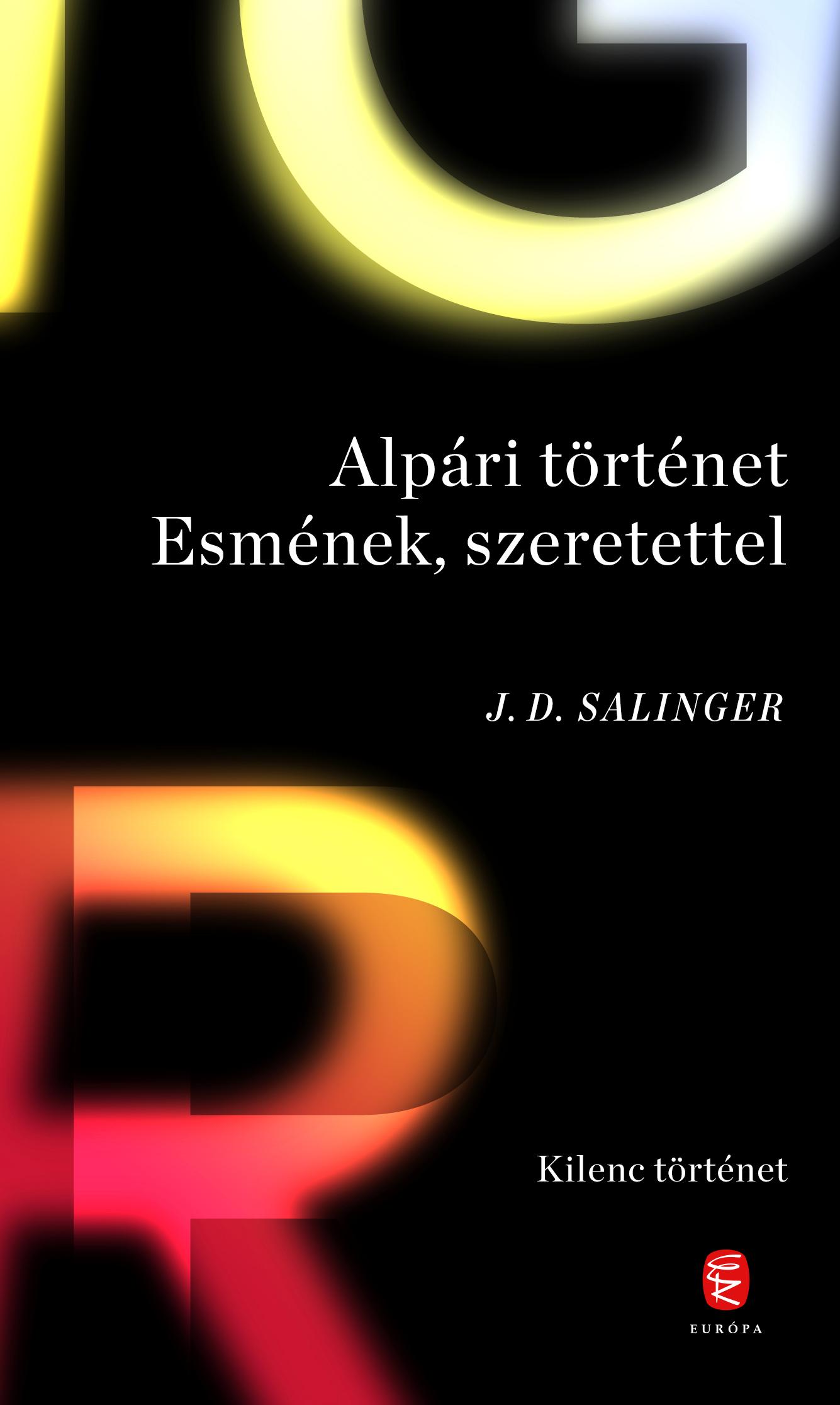 Salinger J. D. - Alpári történet Esmének, szerettel - Kilenc történet