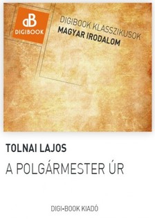 Tolnai Lajos - A polgámester úr [eKönyv: epub, mobi]