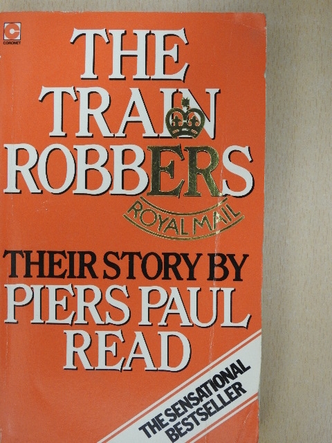 Piers Paul Read - The Train Robbers [antikvár]