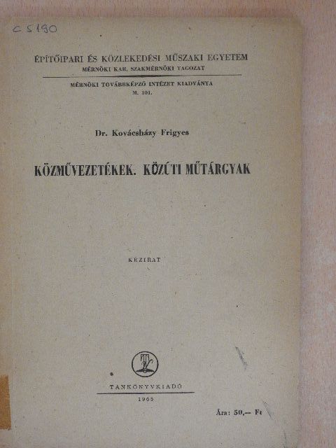 Dr. Kovácsházy Frigyes - Közművezetékek. Közúti műtárgyak [antikvár]