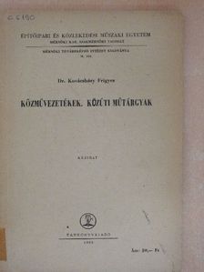 Dr. Kovácsházy Frigyes - Közművezetékek. Közúti műtárgyak [antikvár]