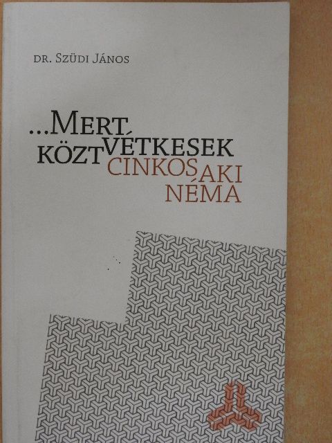 Dr. Szüdi János - ...Mert vétkesek közt cinkos aki néma [antikvár]