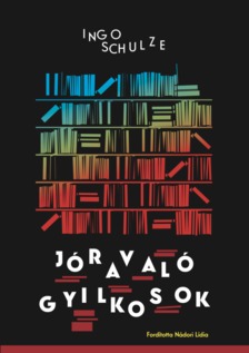 Ingo Schulze - Jóravaló gyilkosok [eKönyv: epub, mobi]