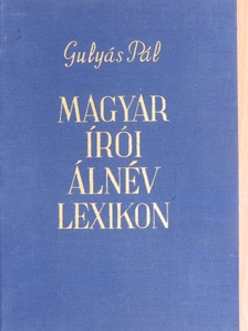 Gulyás Pál - Magyar írói álnév lexikon [antikvár]