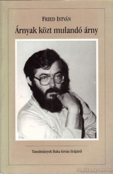 Fried István - Árnyak közt mulandó árny [antikvár]