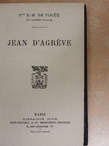 E.-M. de Vogüé - Jean d’Agréve [antikvár]