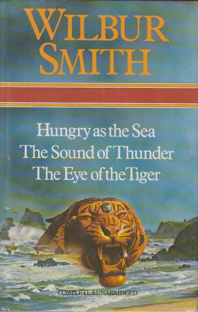 Wilbur Smith - Hungry as the Sea /  The Sound of Thunder / The Eye of the Tiger [antikvár]