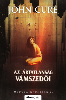 CURE, JOHN - Az ártatlanság vámszedői - Medúza-Krónikák 2.