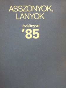 Bajzáth Ferencné - Asszonyok, lányok évkönyve 1985 [antikvár]