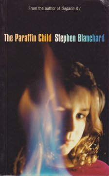 Blanchard, Stephen - The Paraffin Child [antikvár]