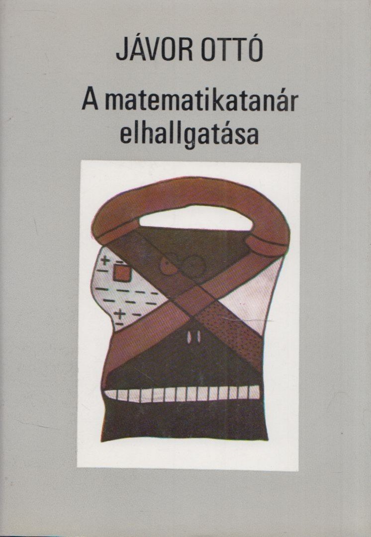 JÁVOR OTTÓ - A matematikatanár elhallgatása [antikvár]