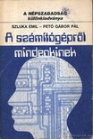 Pető Gábor Pál, Szluka Emil - A számítógépről mindenkinek [antikvár]