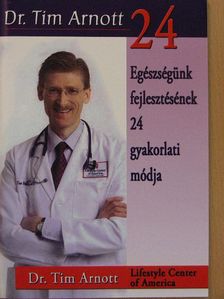 Dr. Tim Arnott - Egészségünk fejlesztésének 24 gyakorlati módja [antikvár]