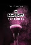 Col O. Broox - A MAGENTA története