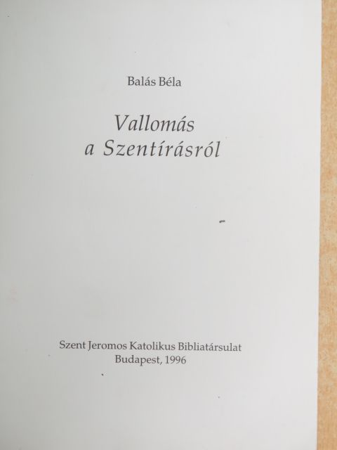 Balás Béla - Vallomás a Szentírásról [antikvár]