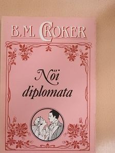 B. M. Croker - Női diplomata [antikvár]