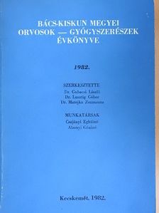 Dr. Borsay János - Bács-Kiskun megyei orvosok-gyógyszerészek évkönyve 1982. [antikvár]