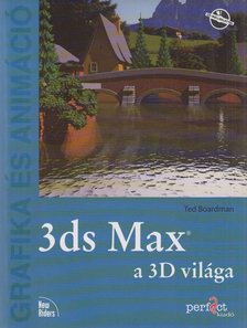 BOARDMAN, JOHN - 3ds Max - a 3D világa [antikvár]