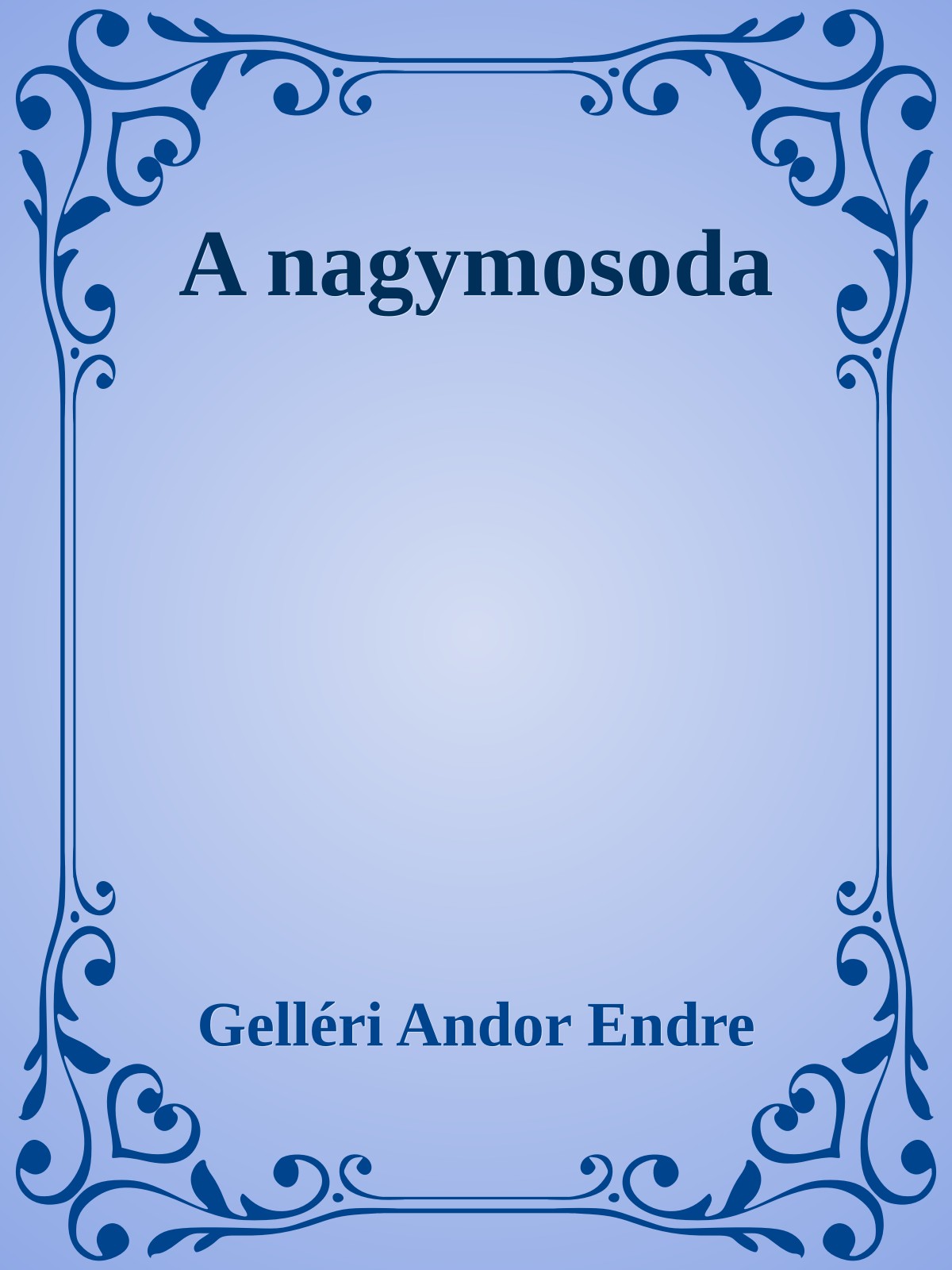 Gelléri Andor Endre - A nagymosoda [eKönyv: epub, mobi]