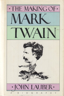 John Lauber - The Making of Mark Twain [antikvár]