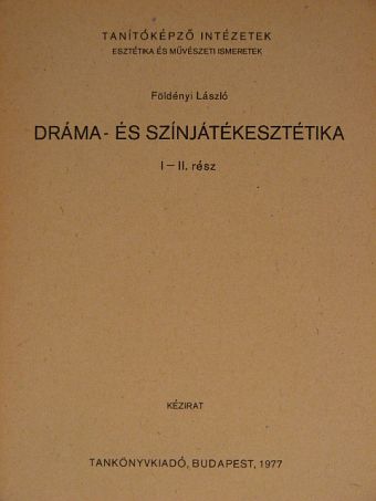 Földényi László - Dráma- és színjátékesztétika I-II. [antikvár]