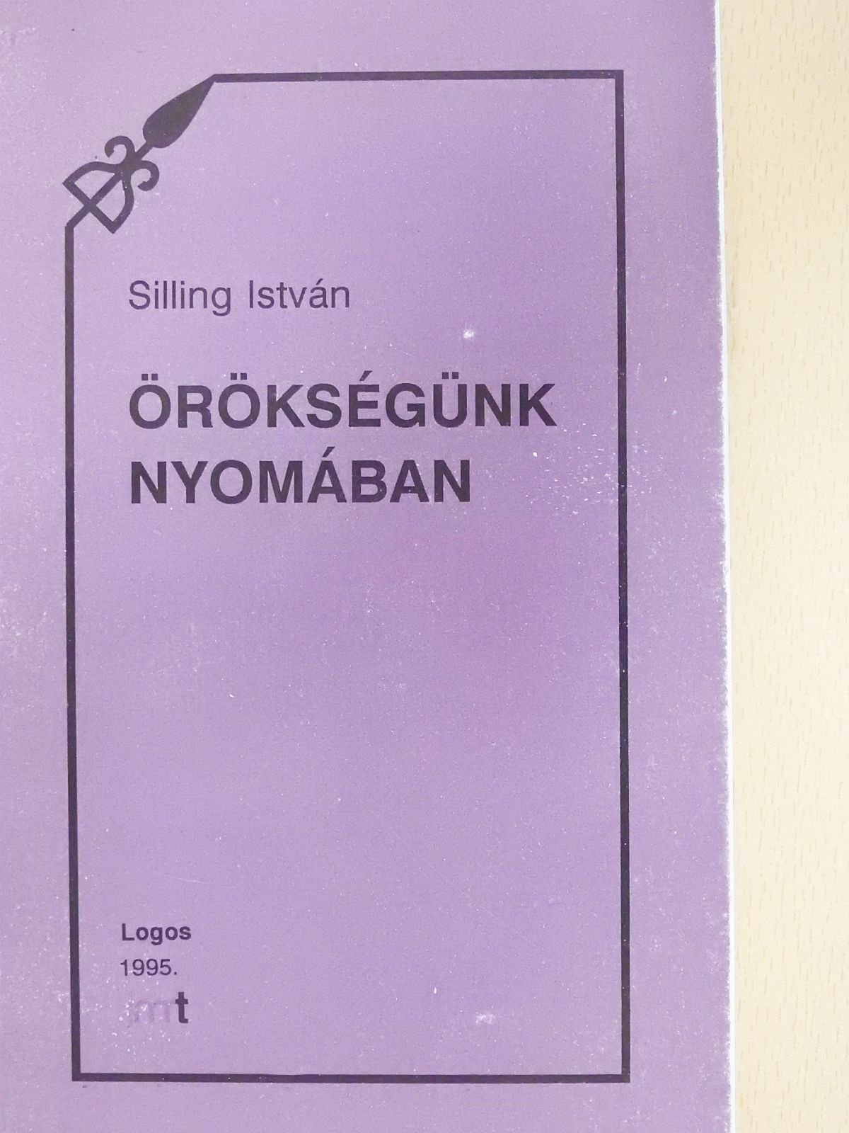 Silling István - Örökségünk nyomában (dedikált példány) [antikvár]