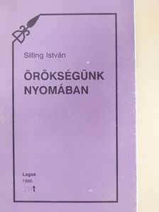 Silling István - Örökségünk nyomában (dedikált példány) [antikvár]