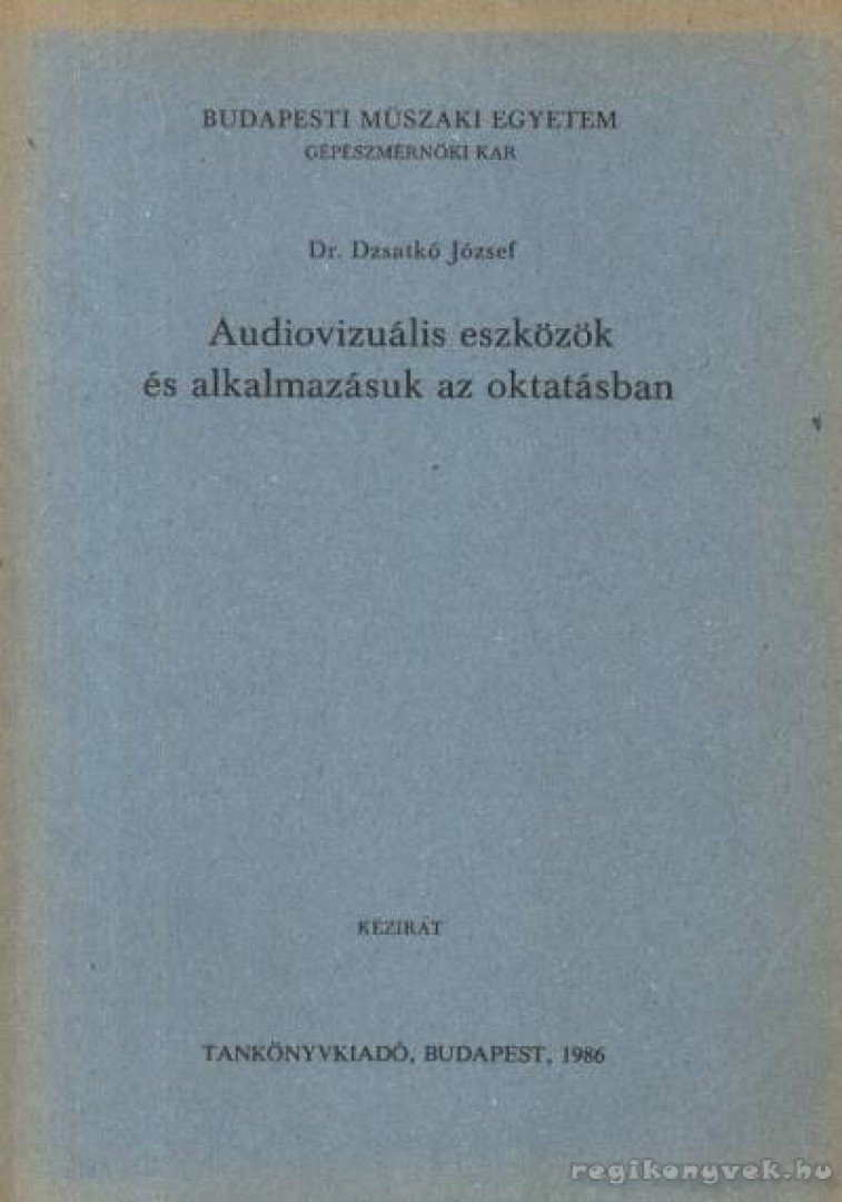 Dr. Dzsatkó József - Audiovizuális eszközök és alkalmazásuk az oktatásban [antikvár]