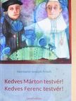 Hermann-Joseph Frisch - Kedves Márton testvér!-Kedves Ferenc testvér! [antikvár]