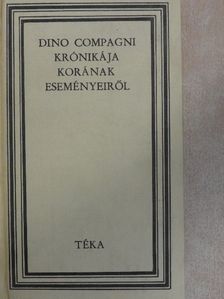 Dino Compagni - Dino Compagni krónikája korának eseményeiről [antikvár]