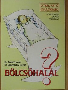 Dr. Szántó Imre - Bölcsőhalál? [antikvár]