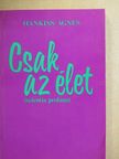 Hankiss Ágnes - Csak az élet [antikvár]