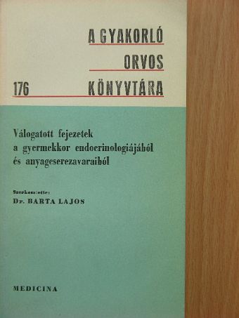Dr. Békefi Dezső - Válogatott fejezetek a gyermekkor endocrinologiájából és anyagcserezavaraiból [antikvár]